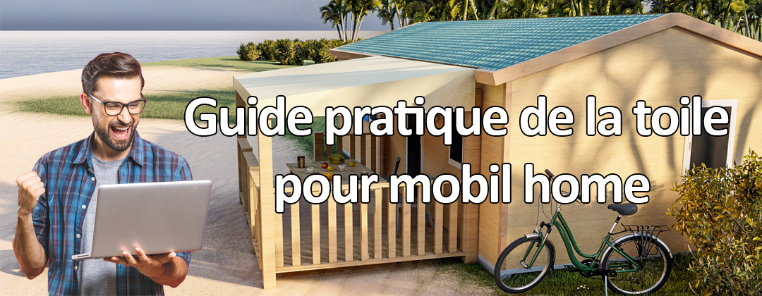 Guide pratique de la toile pour mobil home